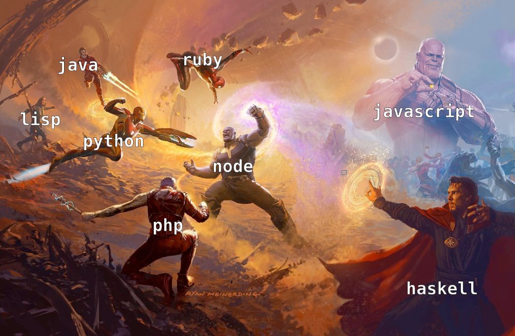 still from an avengers movie? idk. javascript/node is thanos and java, ruby,
    lisp, python and php are fighting it, also haskell is dr strange i think which
    seems relevant