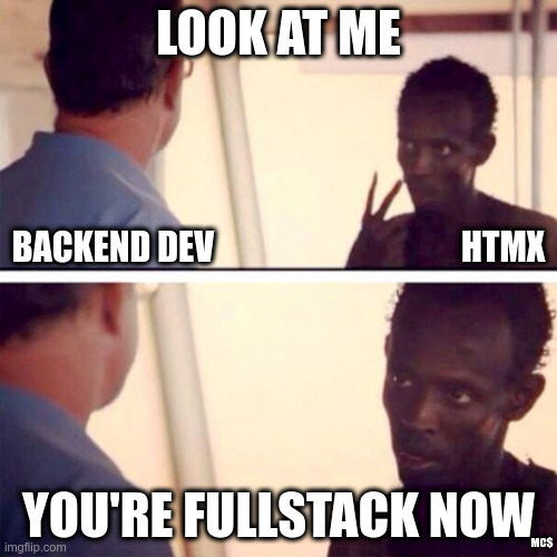 htmx to backend dev: 'Look at me. You're fullstack now.'