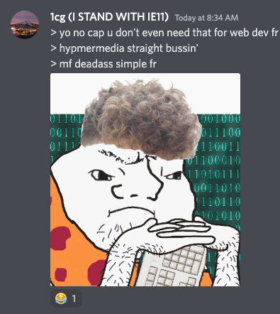 yo no cap u don't even need that for web dev fr. hypermedia straight bussin. mf deadass simple fr
    -- grug with broccoli hair