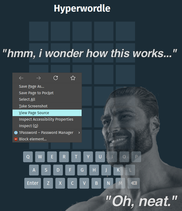 Gigachad: "I wonder how this works..." *clicks view source* "Oh, neat."